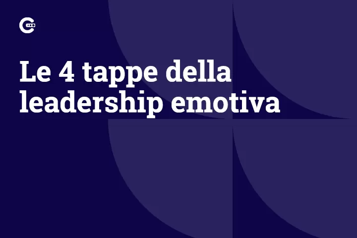 Le 4 tappe della leadership emotiva